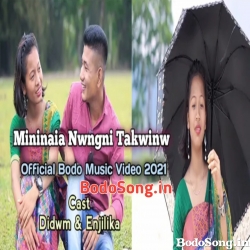 Mininaia_Nwngni_Takwinw - Didwm_Daimari Mp3 Song