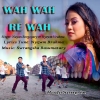 Wah Wah Re Wah (256kbps) - Nayan Borgoiary Ft. Nyzwm Brahma